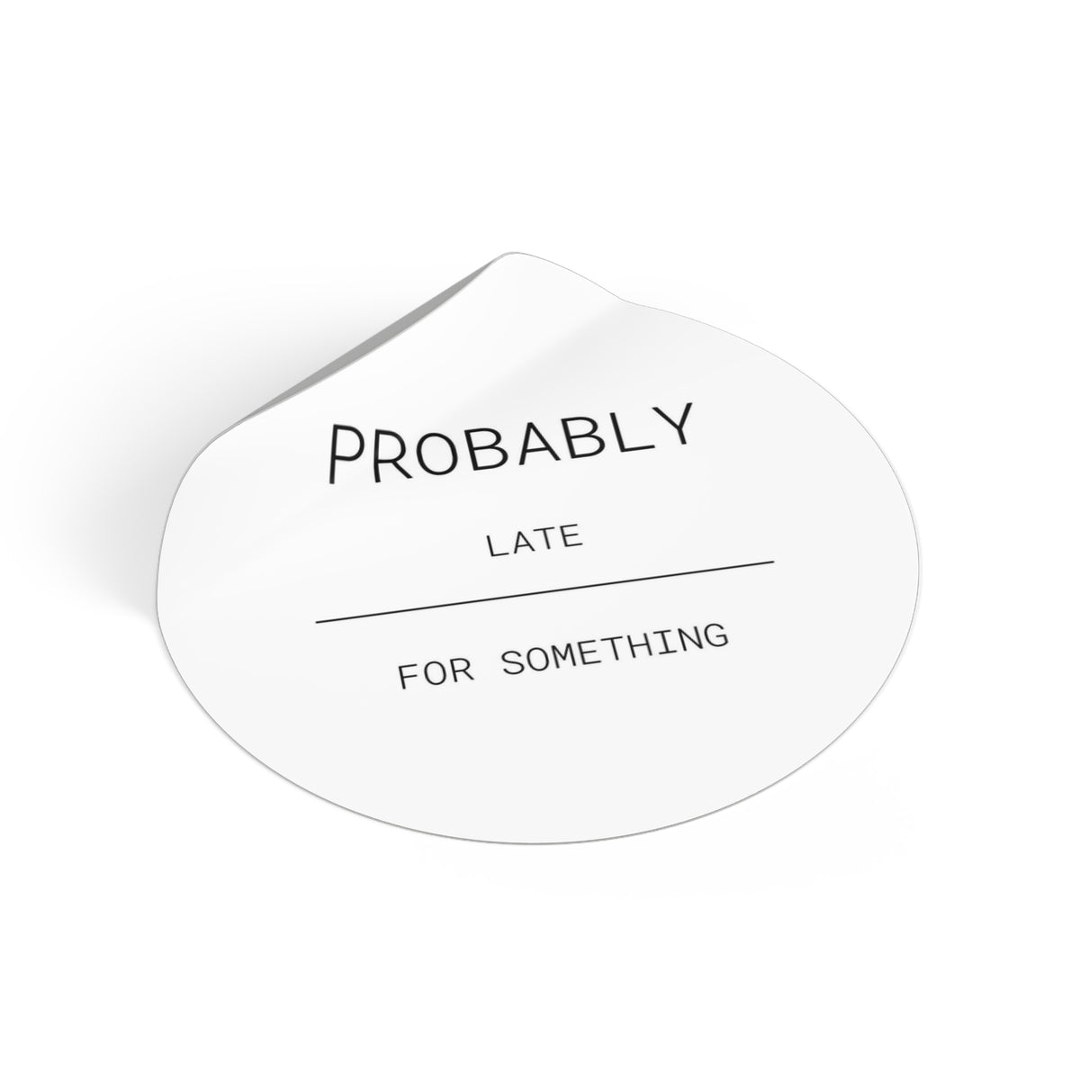 Late for Something - Round Vinyl Stickers