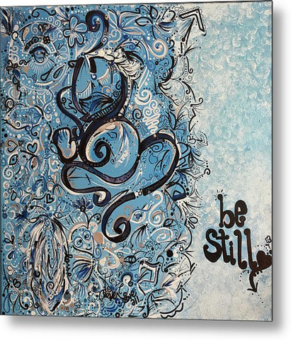 Be Still - Abstract Collection - Metal Print